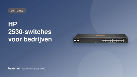 HP 2530 switch series: betrouwbare en beveiligde connectiviteit voor bedrijfsnetwerken