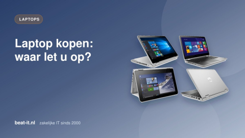 Laptop kopen? HP, Lenovo, Toshiba en nog veel meer keuzes. Lees hier waar u op moet letten!