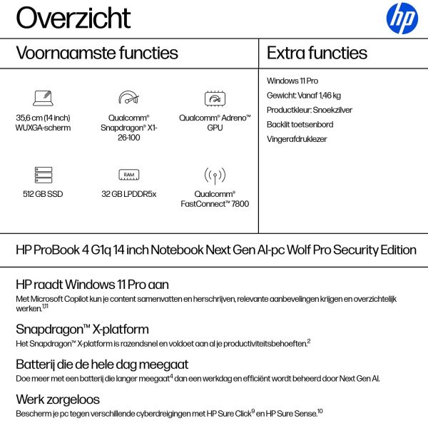 HP ProBook 4 PB4G1q14 X126100 14 32GB/512 PC NL Copilot+ PC Qualcomm Snapdragon X1-26-100 Laptop 35,6 cm (14") WUXGA LPDDR5x-SDRAM 512 GB SSD Wi-Fi 7 (802.11be) Windows 11 Pro Zilver (A23QKEA#ABH)