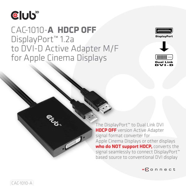 CLUB3D DisplayPort to Dual Link DVI-D HDCP OFF version Active Adapter M/F for Apple Cinema Displays (CAC-1010-A)