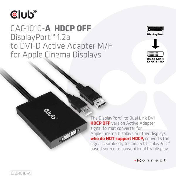 CLUB3D DisplayPort to Dual Link DVI-D HDCP OFF version Active Adapter M/F for Apple Cinema Displays (CAC-1010-A)